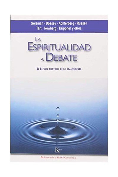 La espiritualidad a debate. El estudio cientifico de lo trascendente